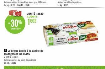 L'UNITÉ : 3€39 JE CAGNOTTE  -30% 102  CASTE  A La Crème Brulée à la Vanille de Madagascar Bio RIANS  2x90 g (180g)  Autres variétés ou poids disponibles Lekg: 18683  TEKK  rains Bio  La Crème Brilcer 