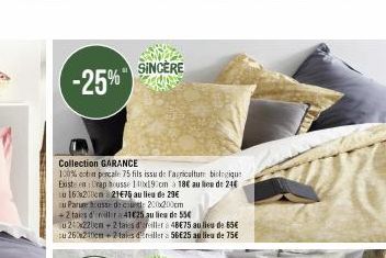 244544  -25%"  SINCERE  Collection GARANCE  100% con pescale75 fils issu de l'agriculture biologique Buste en Crap housse 100x19 cm à 18€ au lieu de 24€ Lu 163x200cm 21€75 au lieu de 29€ au Parure hou