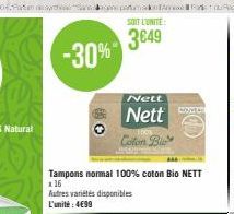 -30%"  SOIT L'UNITÉ  3€49  Nett  Nett Colon B  Tampons normal 100% coton Bio NETT *16  Autres variétés disponibles L'unité : 4€99  HOME 