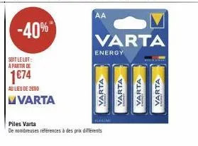 -40%  soit le lot: a partir de  1€74  au lieu de 2090  varta  energy  varta  piles varta  de nombreuses références à des prix différents  varta  varta  varta  varta 