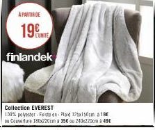 À PARTIR DE  19  finlandek  Collection EVEREST  100% polyester-Feste en Plaid 125x150cm a 190  ou Couverture 180x220cm a 35€ ou 240x220cm a 49€ 