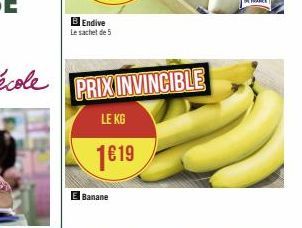 B Endive  Le sachet de 5  Banane 