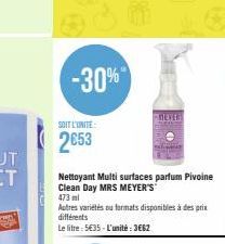 PRP)  -30%  SOIT L'UNITE:  2653  Nettoyant Multi surfaces parfum Pivoine Clean Day MRS MEYER'S  473 ml  Autres variétés ou formats disponibles à des prix différents Le litre: 5€35-L'unité: 3662 