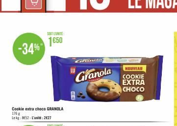 -34%  Cookie extra choco GRANOLA  176 g Lekg: 852-L'unité:2€27  SOIT LUNITE  1650  Granolo  Granola  NOUVEAU COOKIE EXTRA CHOCO 