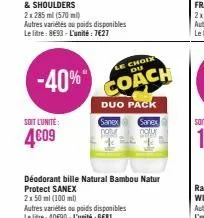 autres variétés au poids disponibles le litre: 8€93 - l'unité: 7€27  soit l'unité:  4609  choix du  -40% coach  duo pack  sanex  sanex  notur 