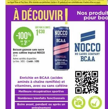 -100% 3e  soit par3lumite:  1630  boisson gazeuse sans sucre avec caféine tropical nocco  33 d  autres variétés disponibles  le litre: 5691-l'unité: 195  nocco  cars compa  bcaa  tropical cafeine 100 