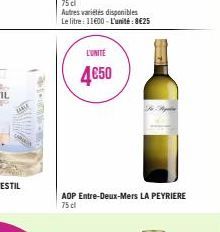 HARLE  75 dl  Autres variétés disponibles  Le litre : 11600-L'unité: 8€25  L'UNITÉ  4€50  AOP Entre-Deux-Mers LA PEYRIERE  75 cl 