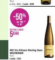 -50%  2  soit par 2 l'unité:  5€44  aoc vin d'alsace riesling blanc  wolfberger 75 cl l'unité : 7€25 