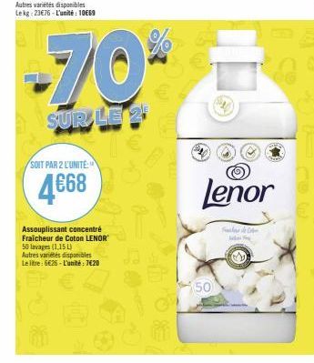 -70%  SUR LE 2  SOIT PAR 2 L'UNITE:  4€68  Assouplissant concentré Fraicheur de Coton LENOR 50 lavages (1,15 L) Autres variétés disponibles Le litre: 6€26-L'unité: 7420  50  Lenor  &  Fale Con 