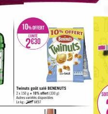 10% OFFERT  L'UNITE  2630  10% OFFERT Benenuts  Twinuts  Twinuts goût salé BENENUTS 2 x 150 g + 10% offert (330 g) Autres variétés disponibles Le kg 27 6697 