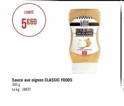 LUNITE  5€69  Sauce aux oignon CLASSIC FOODS 300 g  Lekg: 18€97  CLÁSSIC  ONION RELISH  ANAL  ******** 