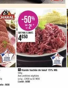 viande bovine  -50% 2⁰  soit par 2 l'unité:  4650  le kg: 12€00 ou x2 9600 l'unité : 6600  rall  viande  bovine  viande hachée de bœuf 15% mg  500g  avec protéines végétales 
