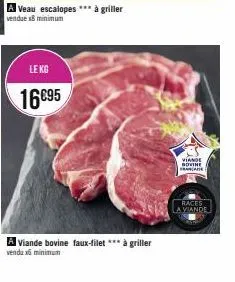 a veau escalopes *** à griller  vendue x8 minimum  le kg  16095  a viande bovine faux-filet *** à griller  vendu x minimum  viande bovine francaise  races  a viande 