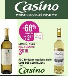 Be  101  LANE  www  Casino  PRODUITS DE QUALITÉ DEPUIS 1901  -68%  CANOTTIES  Casino  2⁰ Max  L'UNITÉ : 4€65 PAR 2 JE CAGNOTTE:  3€16  AOC Bordeaux moelleux blanc CLUB DES SOMMELIERS  75 d  Casino  Bo