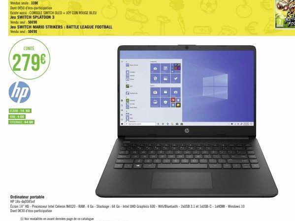 Dont 0650 d'éco-participation  Existe aussi : CONSOLE SWITCH OLED+JOY CON ROUGE BLEU  Jeu SWITCH SPLATOON 3  Vendu seul: 50€90  Jeu SWITCH MARIO STRIKERS: BATTLE LEAGUE FOOTBALL Vendu seul: 50€90  L'U