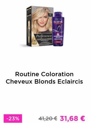 -23%  LOREAL  Préférence  ELSEVE  Routine Coloration Cheveux Blonds Eclaircis  41,20 € 31,68 €  offre sur L'Oréal