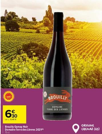 €  Le L: 8,40 €  Brouilly Gamay Noir Domaine Terre des Lièvres 2021 75 cl.  BROUILLY  DOMAINE TERRE DES LIEVEES  ORIGINE CHENAS (69) 