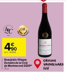 AC  €  4⁹0  Le L: 6,53 €  OR  Beaujolais-Villages Domaine de la Croix de Montmerond 2020 75 cl.  Kajakais-Viller  ORIGINE VAUXRENARD (69)  