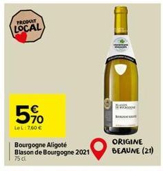 PRODUIT  LOCAL  5%  570  Le L: 7.60 €  Bourgogne Aligoté Blason de Bourgogne 2021  75 cl  THER  ORIGINE BEAUNE (21) 