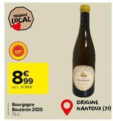 PRODUIT  LOCAL  Sa  899  Le L:11,99 €  Bourgogne Bouzeron 2020 75 cl.  Bo  ORIGINE NANTOUX (71) 