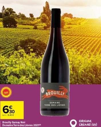 €  Le L: 8,40 €  Brouilly Gamay Noir Domaine Terre des Lièvres 2021 75 cl.  BROUILLY  DOMAINE TERRE DES LIEVEES  ORIGINE CHENAS (69) 