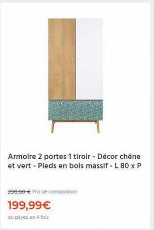 L  Armoire 2 portes 1 tiroir - Décor chêne et vert - Pieds en bois massif - L 80 x P  290,00 € Prix de comparaison  199,99€  ou payez en 4 fois  
