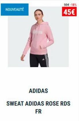 NOUVEAUTÉ  Cas  55€-18%  45€  ADIDAS  SWEAT ADIDAS ROSE RDS FR 