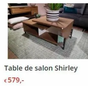 table de salon shirley €579,-