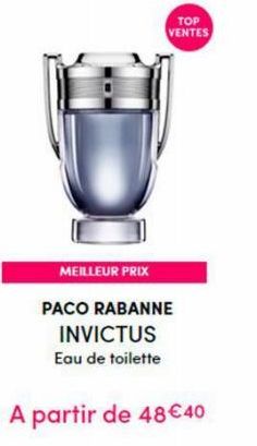 MEILLEUR PRIX  TOP VENTES  PACO RABANNE  INVICTUS  Eau de toilette  A partir de 48 €40 