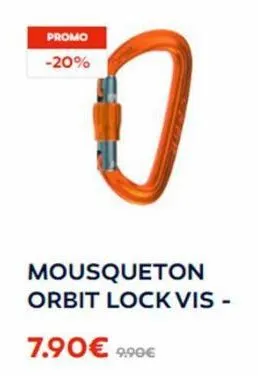 promo -20%  o  mousqueton orbit lock vis -  7.90€ 9.90€ 