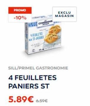 PROMO -10%  COMPONE  FEUILLETES AN 37-JACQUES  EXCLU MAGASIN  SILL/PRIMEL GASTRONOMIE  4 FEUILLETES PANIERS ST  5.89€ 6.59€ 