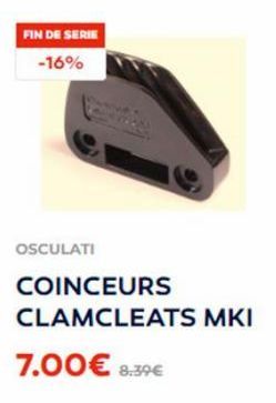 FIN DE SERIE  -16%  OSCULATI  COINCEURS  CLAMCLEATS MKI  7.00€ 8.39€  