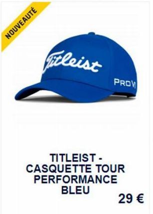 NOUVEAUTÉ  Titleist  PROV  TITLEIST-CASQUETTE TOUR PERFORMANCE BLEU  29 € 