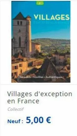gbo  villages  its insolites authenti  villages d'exception en france collectif  neuf: 5,00 € 