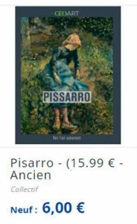 GEOART  PISSARRO  Pisarro (15.99 € - Ancien  Collectif  Neuf: 6,00 €  