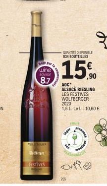 Hole par la  wine  advisor  8.7  VIENLACE  there  FESTIVES  255  QUANTITÉ DISPONIBLE 834 BOUTEILLES  15%  ,90  AOC* ALSACE RIESLING LES FESTIVES WOLFBERGER 2020 1,5 L. Le L: 10,60 €.  siger  FRUIT  pr