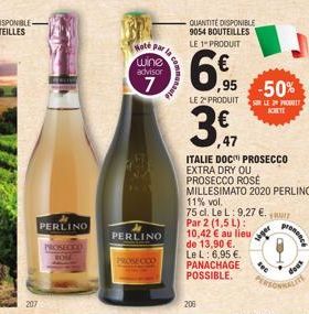PERLINO  PROSECCO  Hoté par la  wine  advisor  7  PERLINO  PROSECCO  commenaut  QUANTITÉ DISPONIBLE 9054 BOUTEILLES LE 1" PRODUIT  6€  ,95 -50%  SOLE PRODUIT ACHETE  LE 2" PRODUIT  206  3.7  ,47  ITAL