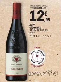 gigorcas  my ferm  gigondas  quantite disponible 1728 bouteilles  aop* gigondas remy ferbras  2020  75 cl. le l: 17,27 €.  siger  léger  fruit  180  personne  prea  puissan alite  € ,95 