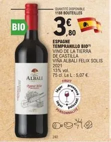 bio  albali  3  quantité disponible 1188 bouteilles  viger  ger  ,80  espagne tempranillo bio vino de la tierra  de castilla  viña albali felix solis 2021  13% vol.  75 cl. le l: 5,07 €.  fruit  puiss