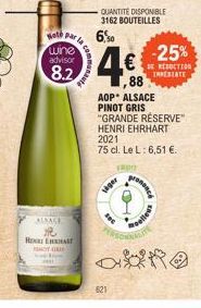 H  ole par wine advisor  8.2  ALSACE  ENOT GR  ar la comp  6,50  siger  (200  4€  88  QUANTITÉ DISPONIBLE 3162 BOUTEILLES  AOP ALSACE PINOT GRIS "GRANDE RÉSERVE HENRI EHRHART 2021 75 cl. Le L: 6,51 €.