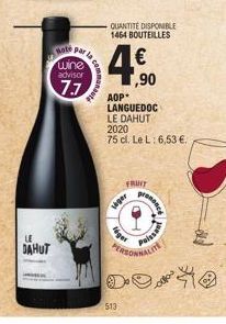 LE  DAHUT  Hole Par la  wine advisor  7.7  513  QUANTITÉ DISPONIBLE 1464 BOUTEILLES  lager  €  1,90  AOP  LANGUEDOC  LE DAHUT  léger  2020  75 cl. Le L: 6,53 €.  FRUIT  prenoscy  Puissan  DO 