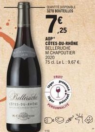 Charming 2930  CHAD  Belleruche  COTES-DU-RHONE  AOP*  QUANTITÉ DISPONIBLE 3270 BOUTEILLES  CÔTES-DU-RHÔNE  BELLERUCHE M.CHAPOUTIER  Lager  2020  75 cl. Le L: 9,67 €.  ,25  FRUIT  léget  prononce  Pui