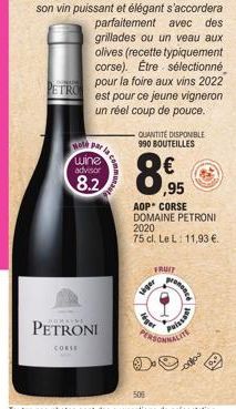 PETRO  Hole par la  wine  advisor  8.2  PETRONI  CORSS  QUANTITÉ DISPONIBLE 990 BOUTEILLES  ,95  AOP CORSE DOMAINE PETRONI 2020 75 cl. Le L: 11,93 €.  FRUIT  liger  Puissant  PERSONNE  NALITE 