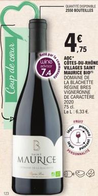 Coup de cœur  123  Hoté par  wine  advisor  JA  la comme  B  JAINT  MAURICE  P  QUANTITÉ DISPONIBLE 2550 BOUTEILLES  AOC  CÔTES-DU-RHÔNE VILLAGES SAINT  MAURICE BIO  DOMAINE DE LA BLACHETTE REGINE BRE