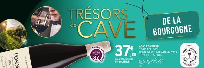 TRÉSORS  de  CAVE  Hoté par wine advisor  8.6  la comp  munauté  AOC POMMARD  € TROIS FOLLOTS  37%  ,80  QUANTITÉ DISPONIBLE 858 BOUTEILLES  DOMAINE PRUNIER-DAMY 2019 75 cl. Le L: 50,40 €  129  DE LA 