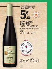 Pinot Noir  -QUANTITE DISPONIBLE 1356 BOUTEILLES  50  ,50  AOP* ALSACE PINOT NOIR "VIEILLES VIGNES RUHLMANN SCHUTZ 2021  75 cl. Le L: 7,33 €.  FRUIT  623  veger  PERSONNALI  Puissant 