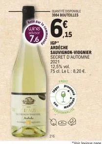 hoté par wine  advisor  7.6  d'aut ardahe  6  216  -quantité disponible 3984 bouteilles  viger  igp* ardèche  sec  ,15  sauvignon-viognier secret d'automne 2021  12,5% vol.  75 cl. le l: 8,20 €.  frut