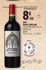 *  LES PRIEURS  DE LA CAPELLE  SAINT EMILIE  QUANTITÉ DISPONIBLE 1278 BOUTEILLES  8,00  ,50  557  AOP* SAINT-ÉMILION LES PRIEURS DE LA CAPELLE  2020  75 cl. Le L: 11,33 €.  siger  FRUIT  leger  PERSON