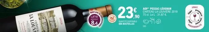 2019  la cam  wine advisor  8.4  naute  23,90  €  quantite disponible 600 bouteilles  château la louvière 2019 75 cl. le l: 31,87 €  040  685  ager  fruit  siger  personnalite  promence  issant  www 