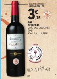 CHATEA  COULINET  QUANTITÉ DISPONIBLE 1908 BOUTEILLES  AOP*  BERGERAC  CHÂTEAU COULINET 2021  75 cl. Le L: 4,20 €.  siger  FRUIT  ,15  leget  605  PERSONN  DONO 